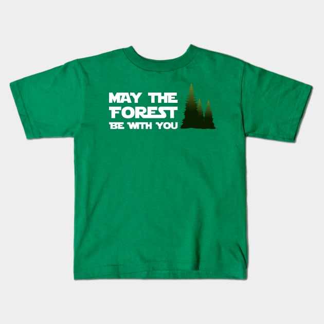 May The Forest Be With You Kids T-Shirt by teevisionshop